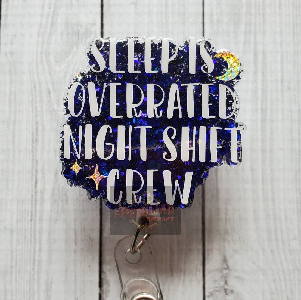Sleep is Overrated Night Shift Crew Badge Reel, badge holder...