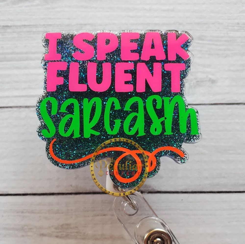 I Speak Fluent Sarcasm Badge Reel, Retail workers, Nurse bad...
