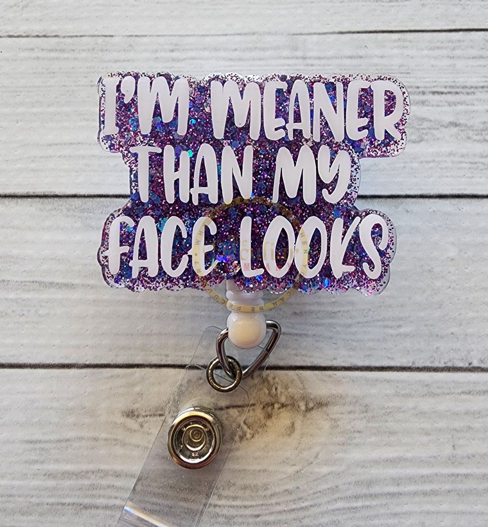 I'm Meaner Than My Face Looks Badge Reel, badge holder, funn...