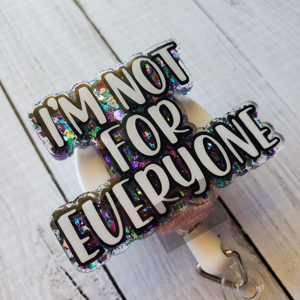 I'm Not For Everyone Badge Reel, badge holder, glitter badge...