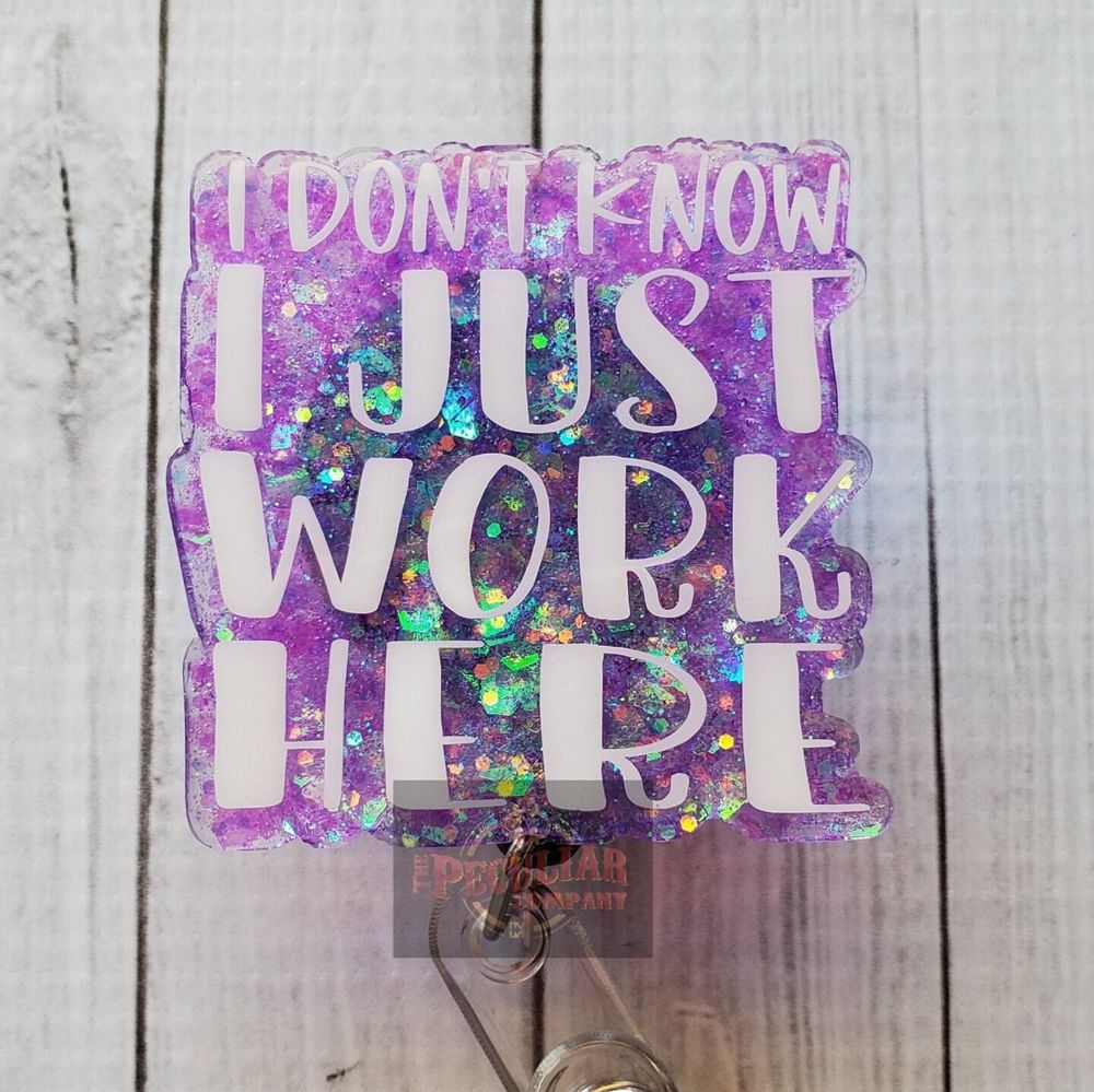 I don't know, I just work here badge reel, badge holder, fun...