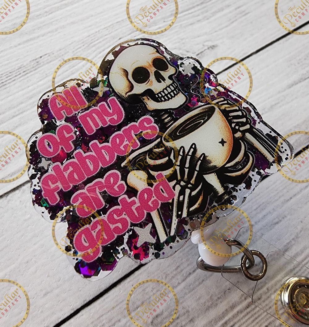 All Of My Flabbers Are Gasted Badge Reel, badge holder, Nurs...
