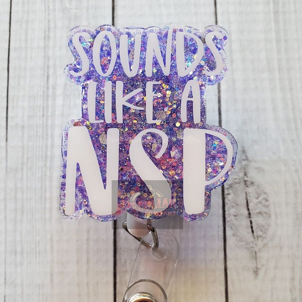 Sounds Like a NSP (Night Shift Problem) Badge Reel, badge ho...