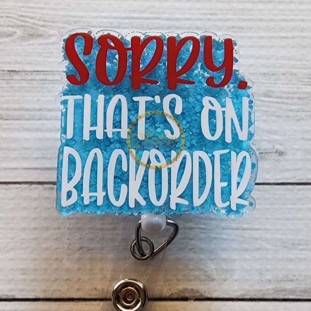Sorry, That's On Backorder badge reel, badge holder, pharmac...
