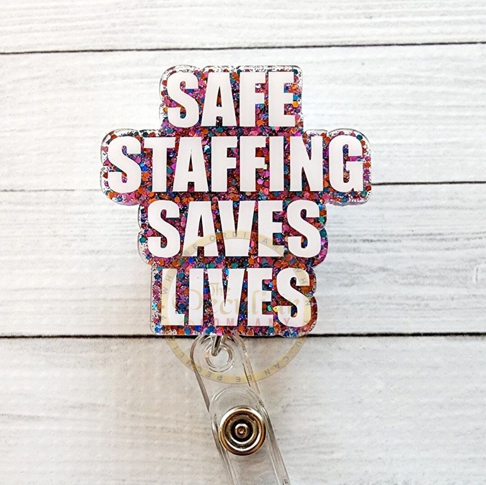 Safe Staffing Saves Lives Badge Reel, badge holder, awarenes...