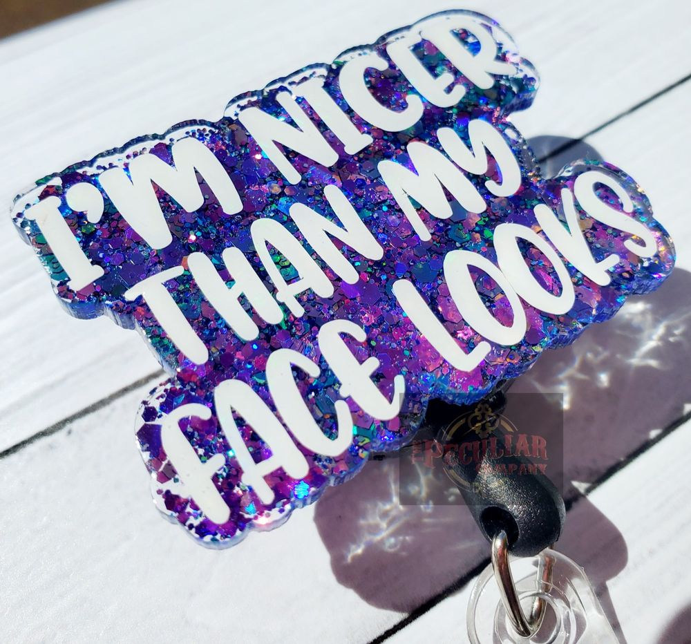 I'm Nicer Than My Face Looks Badge Reel, badge holder, funny...